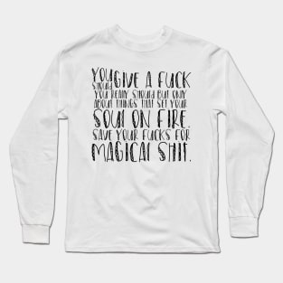 Save your fucks (for magical shit) Long Sleeve T-Shirt